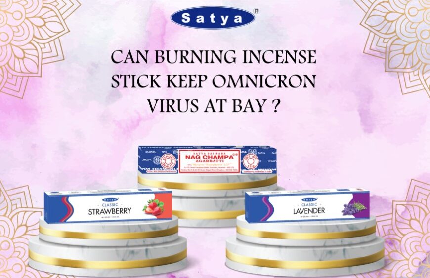 Can Burning Incense Sticks Keep Omicron Virus at Bay?